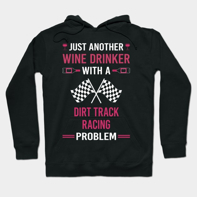 Wine Drinker Dirt Track Racing Race Hoodie by Good Day